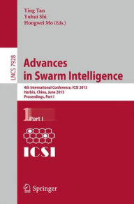 Title: Advances in Swarm Intelligence: 4th International Conference, ICSI 2013, Harbin, China, June 12-15, 2013, Proceedings, Part I, Author: Ying Tan