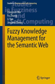 Title: Fuzzy Knowledge Management for the Semantic Web, Author: Zongmin Ma