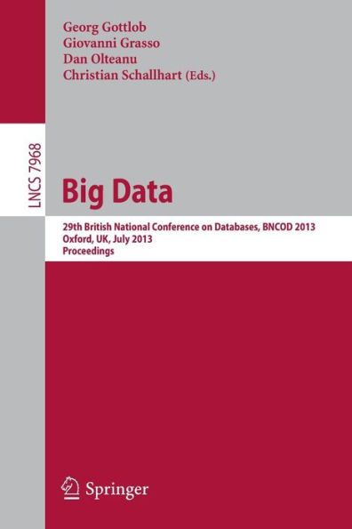 Big Data: 29th British National Conference on databases, BNCOD 2013, Oxford, UK, July 8-10, 2013. Proceedings