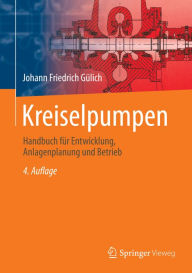 Title: Kreiselpumpen: Handbuch fï¿½r Entwicklung, Anlagenplanung und Betrieb, Author: Johann Friedrich Gïlich