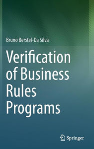 Title: Verification of Business Rules Programs, Author: Bruno Berstel-Da Silva