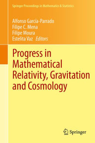 Title: Progress in Mathematical Relativity, Gravitation and Cosmology: Proceedings of the Spanish Relativity Meeting ERE2012, University of Minho, Guimarï¿½es, Portugal, September 3-7, 2012, Author: Alfonso Garcïa-Parrado