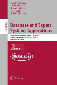 Title: Database and Expert Systems Applications: 24th International Conference, DEXA 2013, Prague, Czech Republic, August 26-29, 2013. Proceedings, Part II, Author: Hendrik Decker
