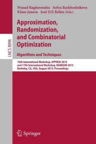 Title: Approximation, Randomization, and Combinatorial Optimization. Algorithms and Techniques: 16th International Workshop, APPROX 2013, and 17th International Workshop, RANDOM 2013, Berkeley, CA, USA, August 21-23, 2013, Proceedings, Author: Prasad Raghavendra