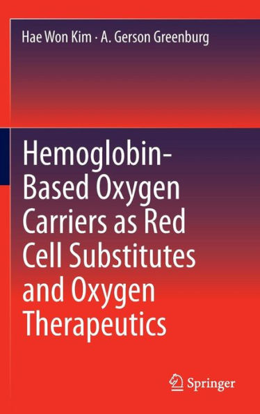 Hemoglobin-Based Oxygen Carriers as Red Cell Substitutes and Oxygen Therapeutics