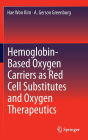 Hemoglobin-Based Oxygen Carriers as Red Cell Substitutes and Oxygen Therapeutics