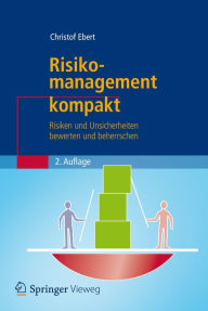 Title: Risikomanagement kompakt: Risiken und Unsicherheiten bewerten und beherrschen, Author: Christof Ebert