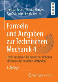 Title: Formeln und Aufgaben zur Technischen Mechanik 4: Hydromechanik, Elemente der Hï¿½heren Mechanik, Numerische Methoden / Edition 3, Author: Dietmar Gross