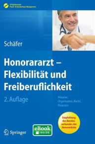 Title: Honorararzt - Flexibilitï¿½t und Freiberuflichkeit: Akquise, Organisation, Recht, Finanzen / Edition 2, Author: Nicolai Schïfer