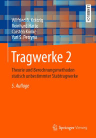 Title: Tragwerke 2: Theorie und Berechnungsmethoden statisch unbestimmter Stabtragwerke, Author: Wilfried B. Krätzig