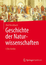 Title: Geschichte der Naturwissenschaften: I: Die Antike, Author: Olaf Breidbach