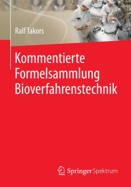 Title: Kommentierte Formelsammlung Bioverfahrenstechnik, Author: Ralf Takors