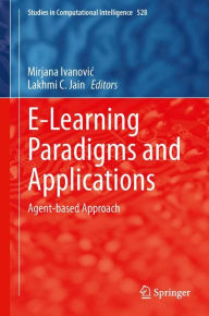 Title: E-Learning Paradigms and Applications: Agent-based Approach, Author: Mirjana Ivanovic