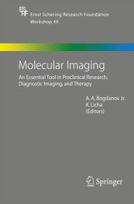 Title: Molecular Imaging: An Essential Tool in Preclinical Research, Diagnostic Imaging, and Therapy / Edition 1, Author: Alexei Bogdanov