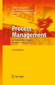 Title: Process Management: A Guide for the Design of Business Processes, Author: Jïrg Becker