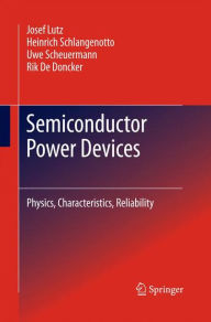 Title: Semiconductor Power Devices: Physics, Characteristics, Reliability, Author: Josef Lutz