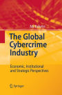 The Global Cybercrime Industry: Economic, Institutional and Strategic Perspectives