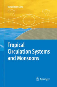 Title: Tropical Circulation Systems and Monsoons, Author: Kshudiram Saha