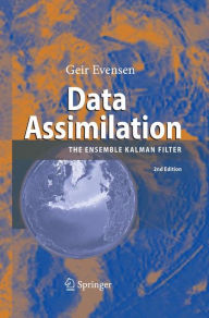 Title: Data Assimilation: The Ensemble Kalman Filter / Edition 2, Author: Geir Evensen