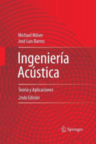 Title: Ingeniería Acústica: Teoría y Aplicaciones, Author: Michael Möser