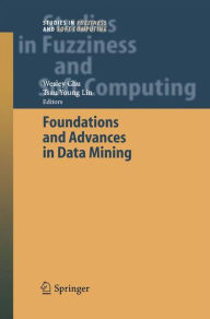 Title: Foundations and Advances in Data Mining / Edition 1, Author: Wesley Chu
