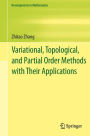 Variational, Topological, and Partial Order Methods with Their Applications