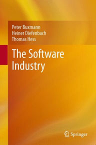 Title: The Software Industry: Economic Principles, Strategies, Perspectives, Author: Peter Buxmann