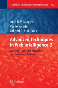 Title: Advanced Techniques in Web Intelligence-2: Web User Browsing Behaviour and Preference Analysis, Author: Juan D. Velásquez