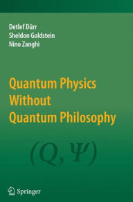 Quantum Physics Without Quantum Philosophy