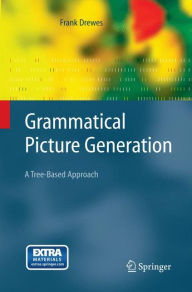 Title: Grammatical Picture Generation: A Tree-Based Approach, Author: Frank Drewes