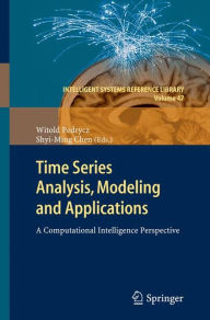 Title: Time Series Analysis, Modeling and Applications: A Computational Intelligence Perspective, Author: Witold Pedrycz