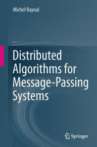 Title: Distributed Algorithms for Message-Passing Systems, Author: Michel Raynal