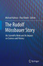 The Rudolf M�ssbauer Story: His Scientific Work and Its Impact on Science and History