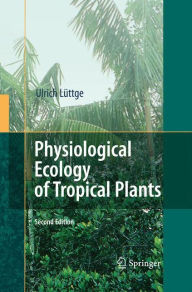 Title: Physiological Ecology of Tropical Plants, Author: Ulrich Lïttge