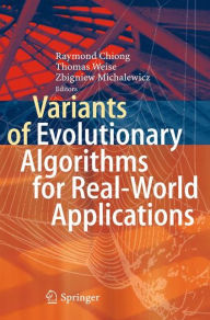 Title: Variants of Evolutionary Algorithms for Real-World Applications, Author: Raymond Chiong