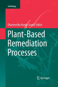Title: Plant-Based Remediation Processes, Author: Dharmendra Kumar Gupta