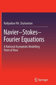 Title: Navier-Stokes-Fourier Equations: A Rational Asymptotic Modelling Point of View, Author: Radyadour Kh. Zeytounian