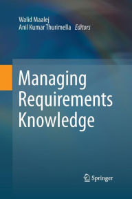 Title: Managing Requirements Knowledge, Author: Walid Maalej