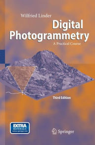 Title: Digital Photogrammetry: A Practical Course / Edition 3, Author: Wilfried Linder