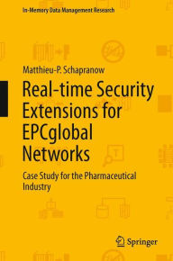 Title: Real-time Security Extensions for EPCglobal Networks: Case Study for the Pharmaceutical Industry, Author: Matthieu-P. Schapranow