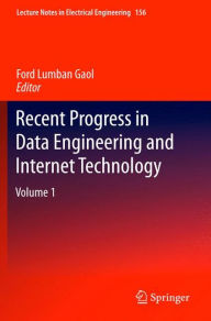 Title: Recent Progress in Data Engineering and Internet Technology: Volume 1, Author: Ford Lumban Gaol