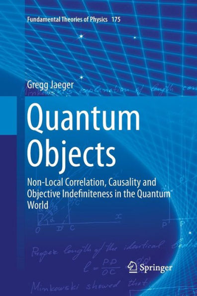 Quantum Objects: Non-Local Correlation, Causality and Objective Indefiniteness in the Quantum World