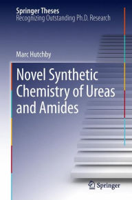 Title: Novel Synthetic Chemistry of Ureas and Amides, Author: Marc Hutchby