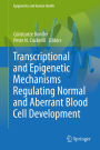 Transcriptional and Epigenetic Mechanisms Regulating Normal and Aberrant Blood Cell Development