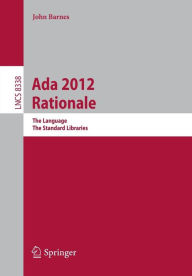 Title: Ada 2012 Rationale: The Language -- The Standard Libraries, Author: John Barnes