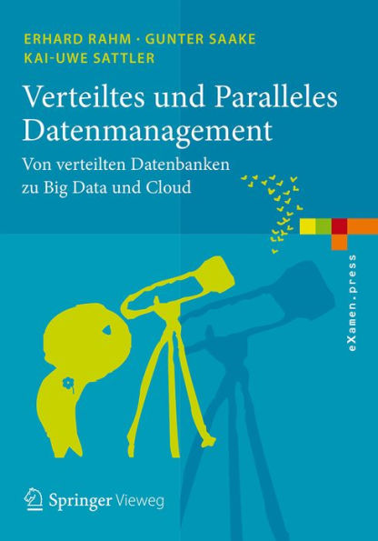 Verteiltes und Paralleles Datenmanagement: Von verteilten Datenbanken zu Big Data und Cloud