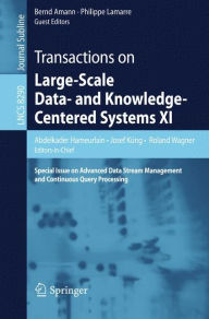 Title: Transactions on Large-Scale Data- and Knowledge-Centered Systems XI: Special Issue on Advanced Data Stream Management and Continuous Query Processing, Author: Abdelkader Hameurlain