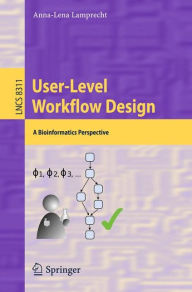 Title: User-Level Workflow Design: A Bioinformatics Perspective, Author: Anna-Lena Lamprecht