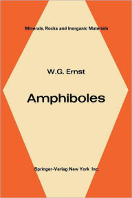 Title: Amphiboles: Crystal Chemistry Phase Relations and Occurrence / Edition 1, Author: W. G. Ernst