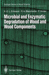 Title: Microbial and Enzymatic Degradation of Wood and Wood Components, Author: Karl-Erik L. Eriksson